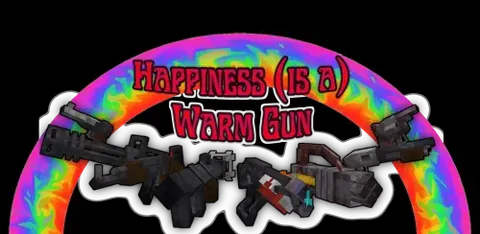 Happiness (is a) Warm Gun