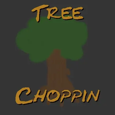 Tree Choppin