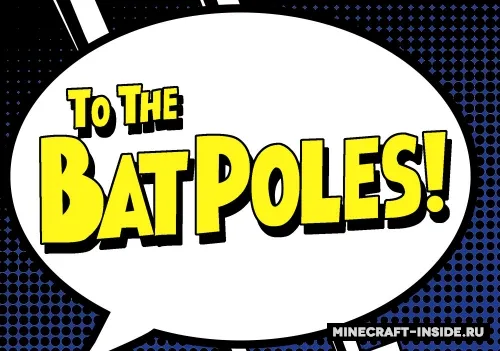 To the Bat Poles — Minecraft mod, rasm 1