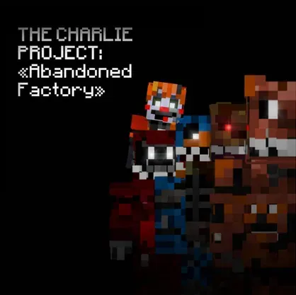 The Charlie Project: Abandoned Factory