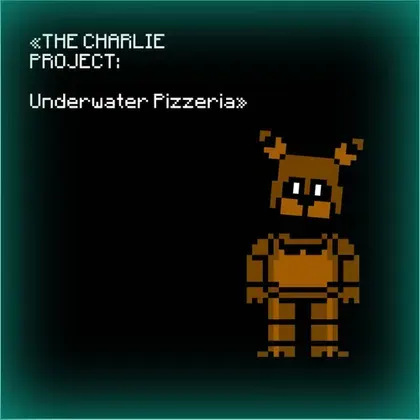 The Charlie Project: Underwater Pizzeria