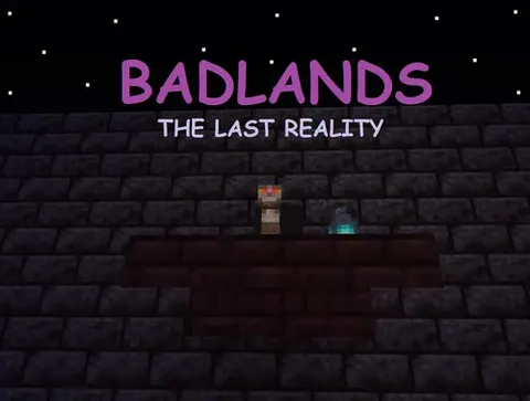 Badlands: the last reality
