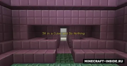 Sit in a Cube and Do Nothing