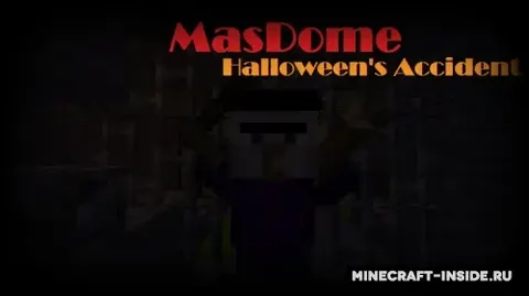 MasDome: Halloween's Accident