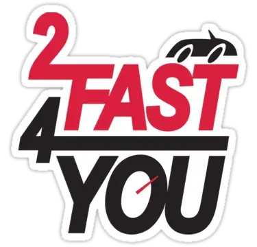 2 Fast 4 You