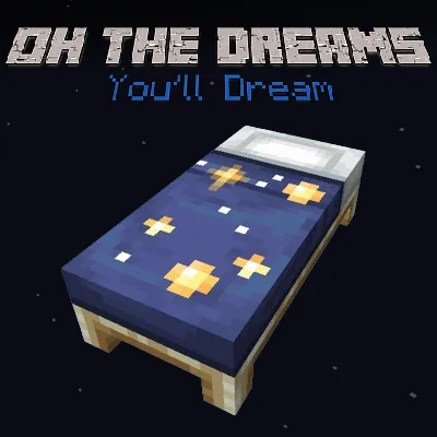 Oh The Dreams You'll Dream — Minecraft mod, rasm 1