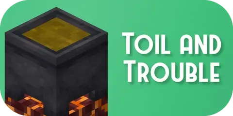 Toil and Trouble