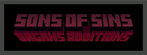 Sons Of Sins: Organs Additions