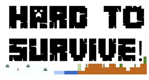 Hard To Survive!