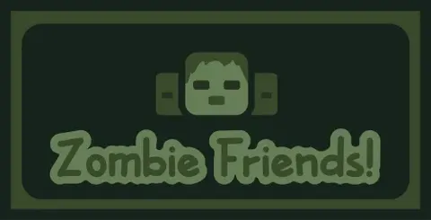 Zombie Friends!