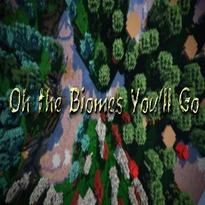 Oh The Biomes You'll Go