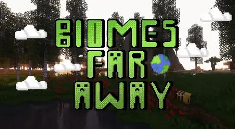 Biomes far away!
