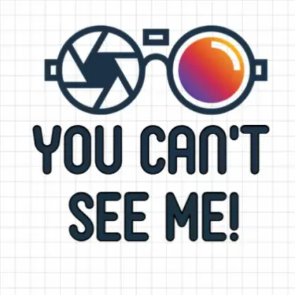 You Can't See Me!
